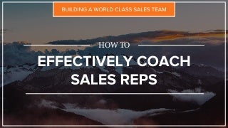 How to Effectively Coach Sales Reps into Top Performers