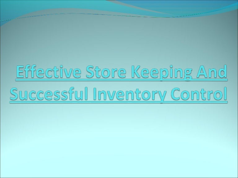 Effective store keeping and successful inventory control.2