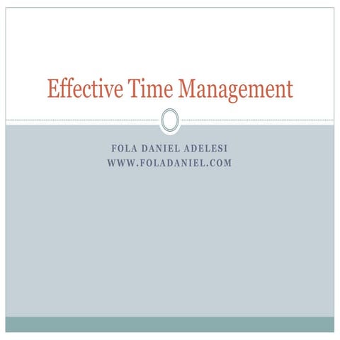 Effective time management by fola daniel adelesi