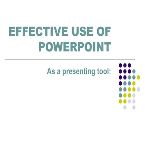 Effective use of powerpoint