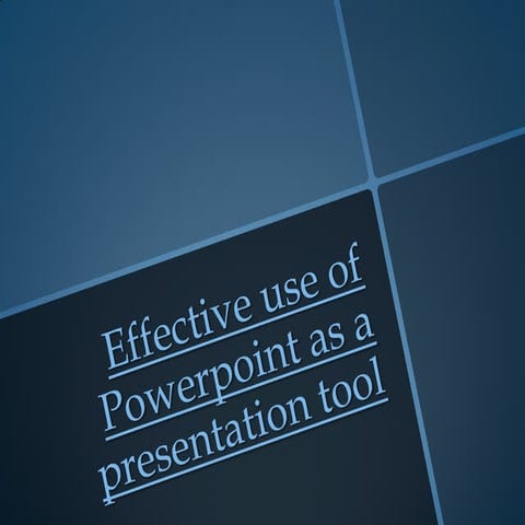 Effective use of powerpoint as a presentation tool