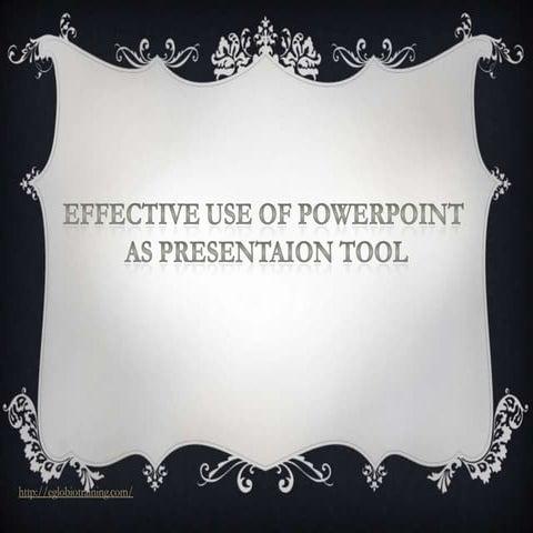 Effective Use of PowerPoint As Presentation Tool