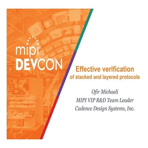 MIPI DevCon 2016: Effective Verification of Stacked and Layered Protocols