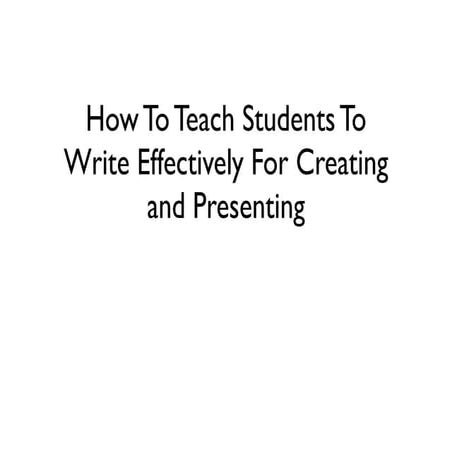Effective Writing For Creating and Presenting