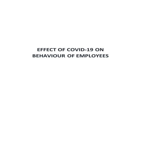 EFFECT OF COVID-19 ON BEHAVIOUR OF EMPLOYEES
