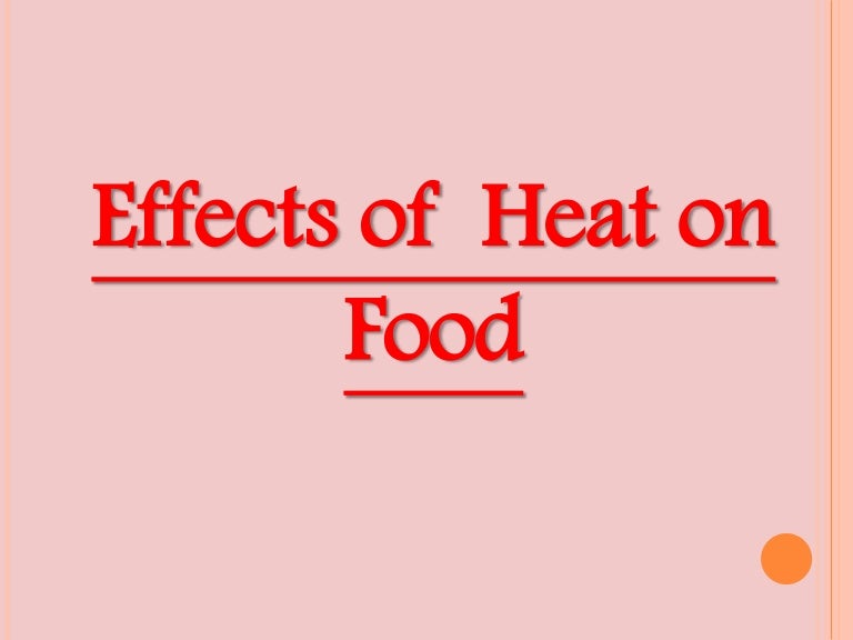 Effect of heat on food