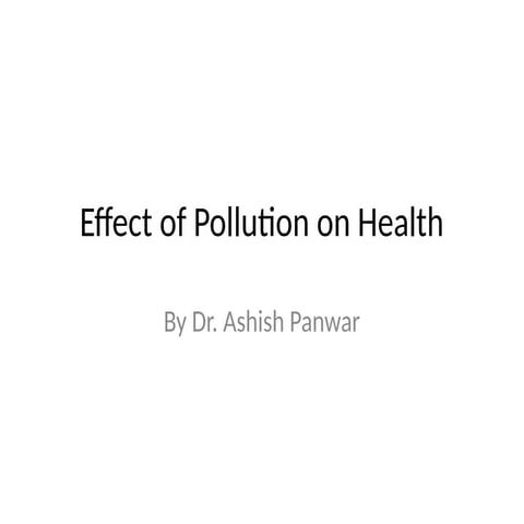 Effect of Pollution on Health By Dr Ashish Panwar