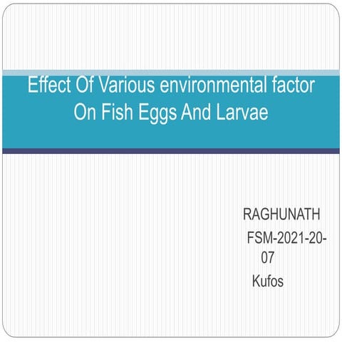 Effect Of Various environmental factor On Fish Eggs   RN-1.pptx