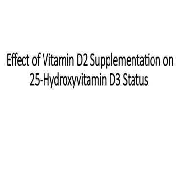 Effect of Vitamin D2 Supplementation on 25-Hydroxyvitamin D3 Status.pptx