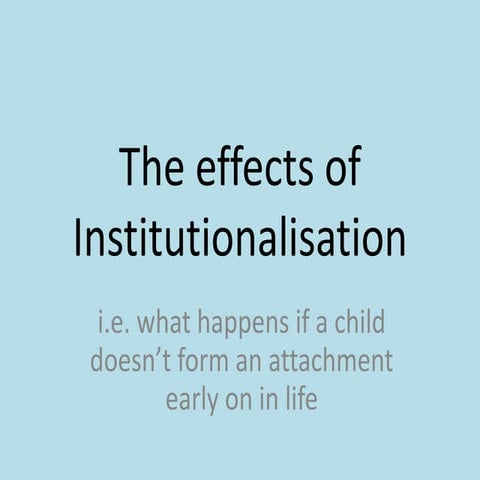 Effects of institutionalisation