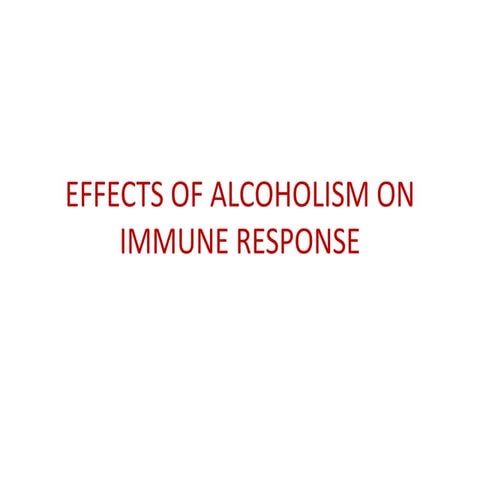 Effects of alcoholism on immune system | PPTX