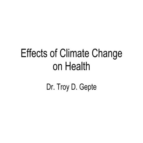 Effects Of Climate Change On Health   Dr Troy Gepte