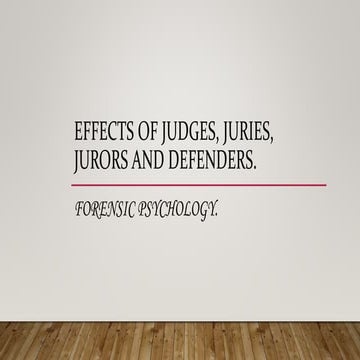 Effects of judges, juries, jurors and defenders.