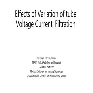 Effects of variation of tube voltage current, filtration..pptx