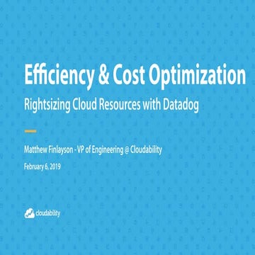 Efficiency and Cost Optimization: Rightsizing Cloud Resources with Datadog