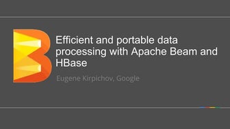 HBaseCon2017 Efficient and portable data processing with Apache Beam and HBase