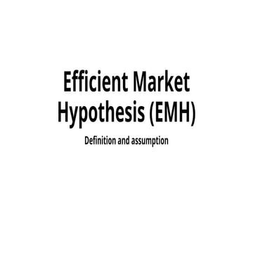 Efficient Market Hypothesis (EMH) defination and assumptions.pptx