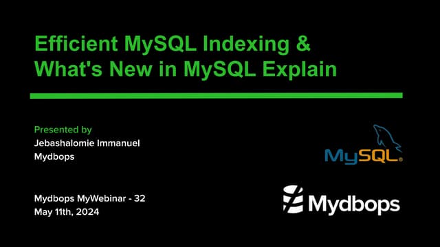 Efficient MySQL Indexing and what's new in MySQL Explain