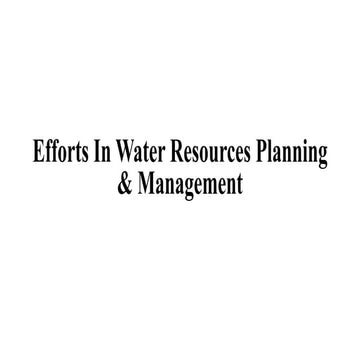 Efforts in water resources planning &amp; management