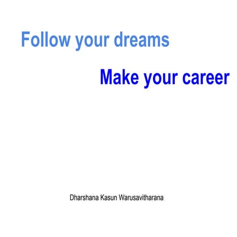 Follow your dreams 