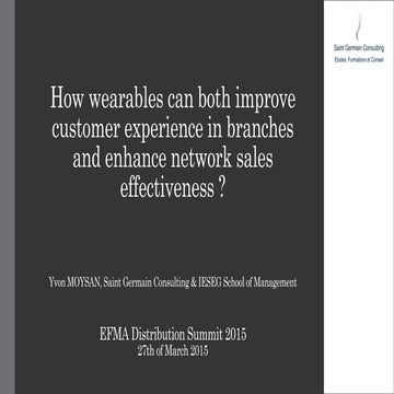 Efma distribution summit 2015   physical channels - how wearables can both im...