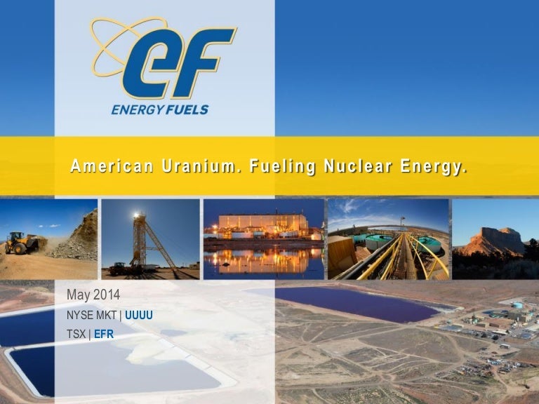 Energy Fuels Inc. Corporate Presentation May 2014