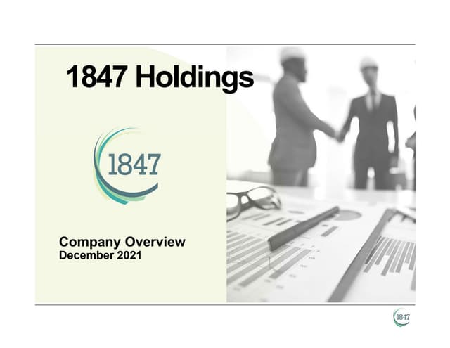 1847 Holdings Investor Deck Dec. 2021 | PPT