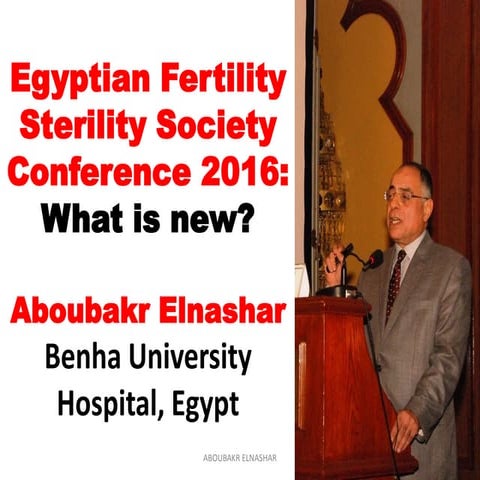 Egyptian Fertility Sterility Society Conference 2016: What is new? 