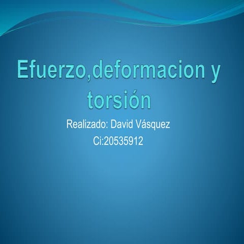 Efuerzo,deformacion y torsión