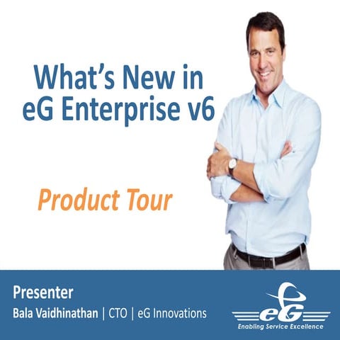 What's New in eG Enterprise v6 - Unified performance monitoring, diagnosis, a...