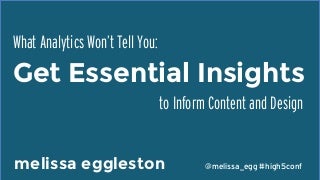What Analytics Won't Tell You: Get Essential Insights for Content and Design