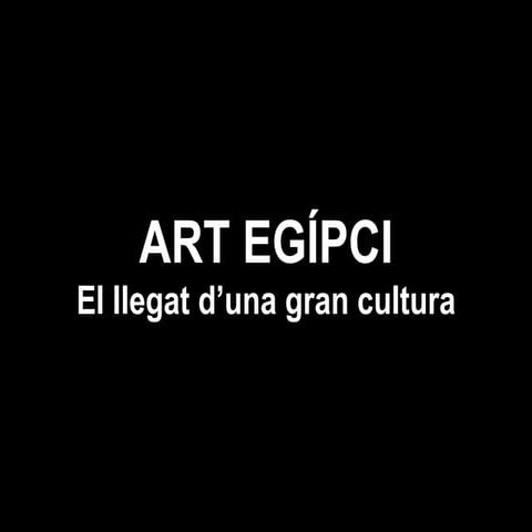 Art Egípci -El llegat d'una gran cultura-