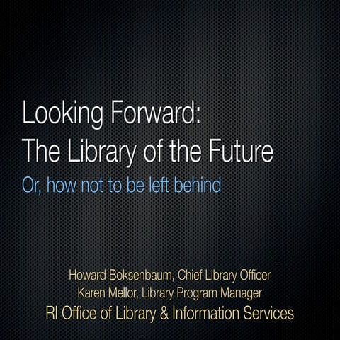 Looking Forward: The Future of Libraries