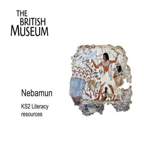 Egypt Nebamun Literacy Slideshow Ks2