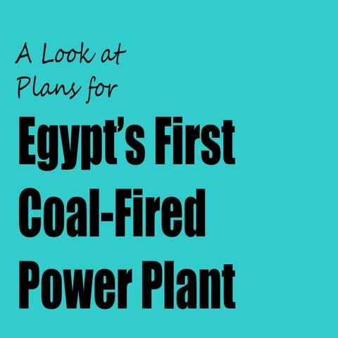 Plans for Egypt's First Coal-Fired Power Plant