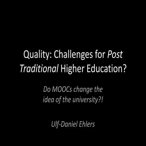 Quality - challenges for Post-traditional higher education?! Do MOOCs change ...