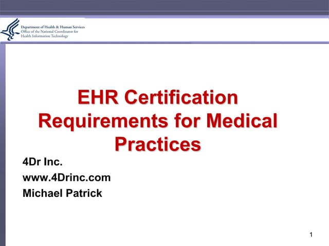EHR Certification Requirements for Medical Practices PPT EHR Certification Requirements for Medical Practices PPT