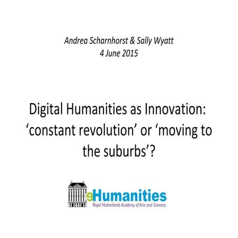 Digital Humanities as Innovation:  ‘constant revolution’ or ‘moving to the su...
