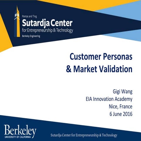 EIA2016Nice - Gigi Wang. Know Your Customer: Customer Persona & Customer Vali...