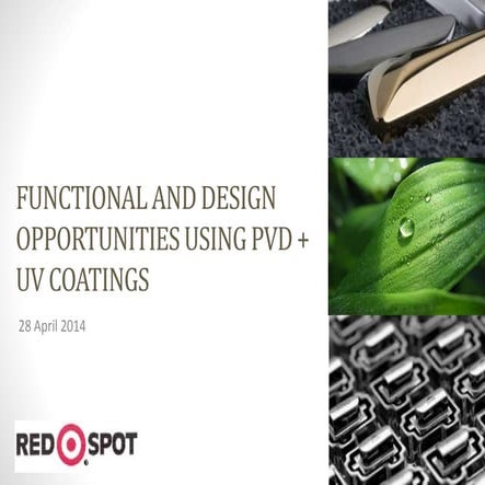 Functional and Design Opportunities Using PVD + UV Coatings