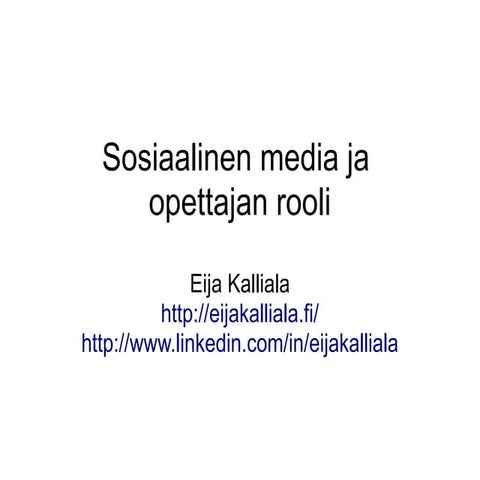 Pajan avaus. Sosiaalinen media ja opettajan rooli - Eija Kalliala