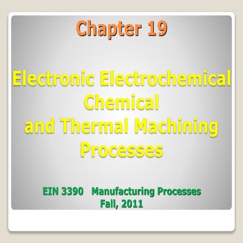 Ein 3390 chap 19 nontraditional machining fall 2011