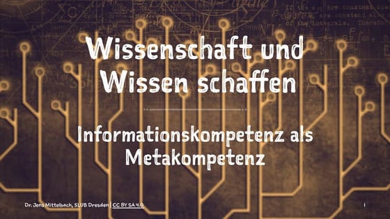 Wissenschaft und Wissen schaffen - Informationskompetenz als Metakompetenz