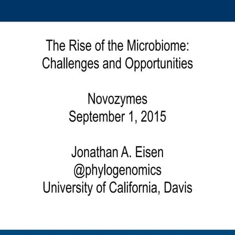 Talk by Jonathan Eisen "The Rise of the Microbiome: Challenges and Opportunit...