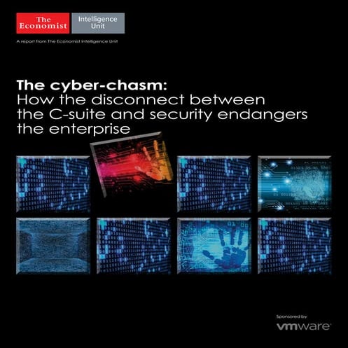 The cyber-chasm: How the disconnect between the C-suite and security endanger...
