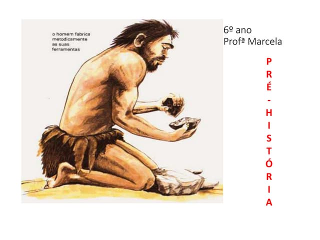 Características da Pré-História | PPTX
