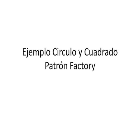 Ejemplo Circulo y Cuadrado con Factory