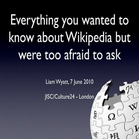 Everything you wanted to know about Wikipedia but were too afraid to ask
