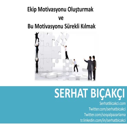 Ekip Motivasyonu Oluşturmak  ve  Bu Motivasyonu Sürekli Kılmak