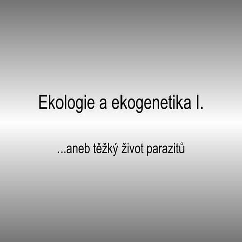 Ekologie a ekogenetika I